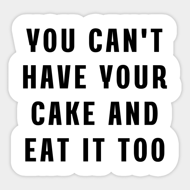 You can't have your cake and eat it too Sticker by Puts Group